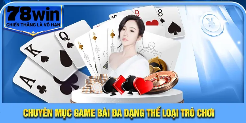 Chuyên mục game bài đa dạng thể loại trò chơi