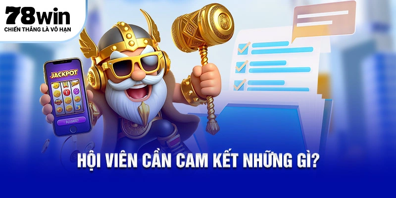Hội viên cần cam kết những gì?