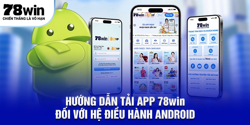Hướng dẫn tải app 78WIN đối với hệ điều hành Android
