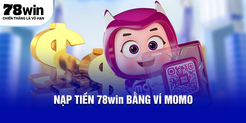 Nạp tiền 78WIN bằng ví Momo