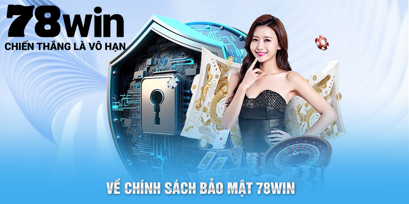 Tổng quan về chính sách bảo mật 78WIN