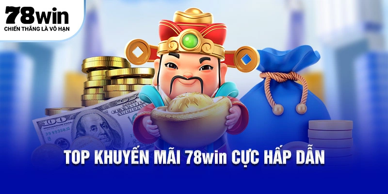 Top khuyến mãi 78WIN cực hấp dẫn